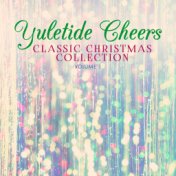 Classic Christmas Collection: Yuletide Cheers, Vol. 1