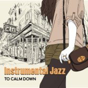 Instrumental Jazz to Calm Down – Chilled Jazz, Soothing Guitar, Gentle Piano, Pure Relaxation, Best Smooth Jazz to Rest, Peacefu...