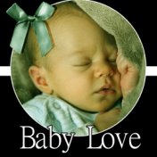 Baby Love – The Natural Music for Healthy Living, Relaxing Baby Songs and New Age Lullabies, Newborn Baby Instrumental Music