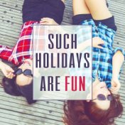 Such Holidays are Fun - Interesting Music, Pleasant People, Beautiful Beach, Much Clubs, Dance Competitions, Warm Water, Sun Shi...