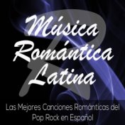 Música Romántica Latina: Las Mejores Canciones Románticas del Pop Rock en Español