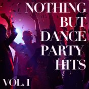 Nothing But Dance Party Hits, Vol. 1