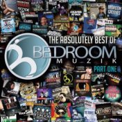 The Absolutely Best Of Bedroom, Pt. 1