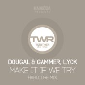 Make It If We Try (Hardcore Mix)