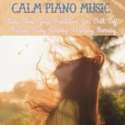 Calm Piano Music: Study, Sleep, Yoga, Meditation, Zen, Chill, Soft, Therapy, Baby, Serenity, Harmony, Morning