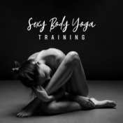 Sexy Body Yoga Training: Fitness Meditation New Age Music 2019 for Body Shaping & Mind Calmness