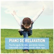 Piano de relaxation pour les enfants, les bébés, pour dormir, berceuse, instrumentale, doux, calme, sommeil, détente, repos