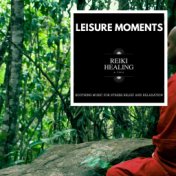 Leisure Moments - Soothing Music For Stress Relief And Relaxation