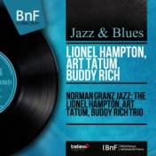 Norman Granz Jazz: The Lionel Hampton, Art Tatum, Buddy Rich Trio (Mono Version)