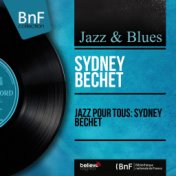 Jazz pour tous: Sydney Bechet (Mono Version)