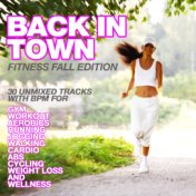 Back in Town, Fitness Fall Edition (30 Unmixed Tracks With Bpm for Gym, Workout, Aerobics, Running, Jogging, Walking, Cardio, Ab...