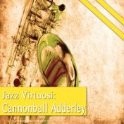 Jazz Virtuosi: Cannonball Adderley