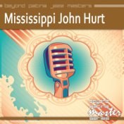 Beyond Patina Jazz Masters: Mississippi John Hurt