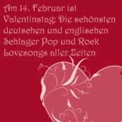 Am 14. Februar Ist Valentinstag: Die Schönsten Deutschen Und Englischen Schlager Pop Und Rock Lovesongs Aller Zeiten