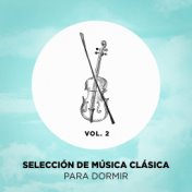 Selección de Música Clásica Para Dormir, Vol. 2