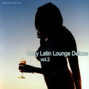 Sexy Latin Lounge Deluxe, Vol.2