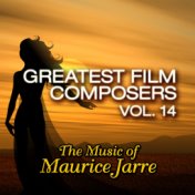 Greatest Film Composers Vol. 14: The Music of Maurice Jarre