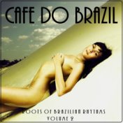 Cafe do Brazil, Vol. 2 (Roots of Brazilian Rhythms)