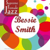 Supreme Female Jazz: Bessie Smith