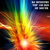 DJ Ministry Top 100 DJs Of Sound (100 Top Songs Acid House, Aggrotech, Alternative Dance, Dance Pop, Dance Rock, Disco, Eurodanc...
