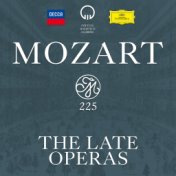 Mozart 225 - The Late Operas