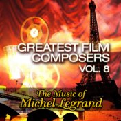 Greatest Film Composers Vol. 8 - The Music of Michel Legrand