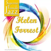 Supreme Female Jazz: Helen Forrest