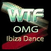 WTF OMG Ibiza Dance (150 Top Club Songs House Electro Trance Dub Minimal Tech for Your Party and Festival DJ Selection Extended ...