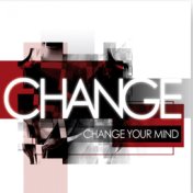 Change Your Mind (Original Album and Rare Tracks)