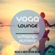 Yoga Lounge - Ashtanga Sessions, Vol. 2 (Best of Relax & Meditation Music)