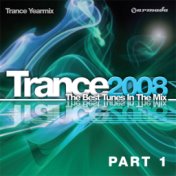 Trance 2008 - The Best Tunes In The Mix: Trance Yearmix, Part 1 (WW Excl US CAN)