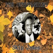 The Outstanding Skip James