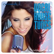 Vocal House Tunes Vol. 6