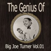 The Genius of Big Joe Turner Vol 01