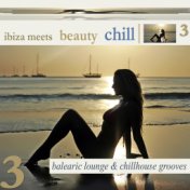 Ibiza Meets Beauty Chill 3 (Balearic Lounge & Chill House Grooves)