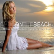 Chill on the Beach, Vol. 3 (22 Finest Balearic Downbeat & Ibiza Chillout Lounge Tunes)