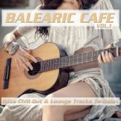 Balearic Cafe, Vol. 1 (Ibiza Chill Out & Lounge Tracks to Relax)