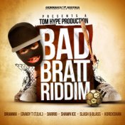 Bad Bratt Riddim