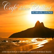 Café Deluxe Chill out Nu Brazil | Lounge (A Fine Selection of 27 Smooth and Groovy Downbeat Tracks)