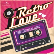 Retro Love - Timeless Love Classics