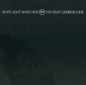 White Light / White Heat (45th Anniversary)