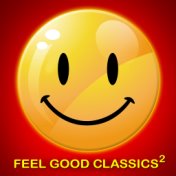 Feel Good Classics 2: 100 Songs to Make You Feel Happy