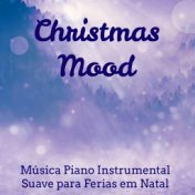 Christmas Mood - Música Piano Instrumental Suave para Meditação Diária Ferias em Natal Doces Sonhos com Sons da Natureza New Age...