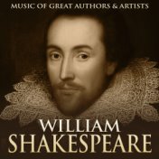 William Shakespeare: Music of Great Authors & Artists