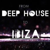 From Deep House to Ibiza, Vol. 1