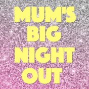 Mum's Big Night Out