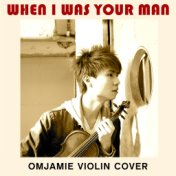 When I Was Your Man (Violin Cover)