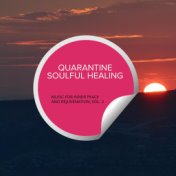 Quarantine Soulful Healing - Music For Inner Peace And Rejuvenation, Vol. 2