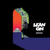 Lean On (feat. MØ & DJ Snake) [Remixes]
