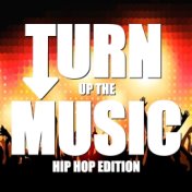 Turn Up The Music: Hip Hop Edition